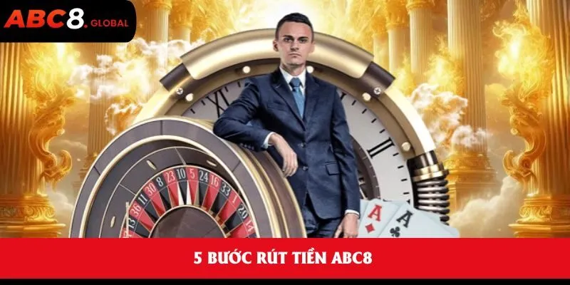 5 bước rút tiền ABC8 