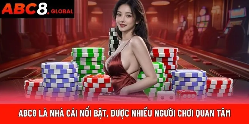 ABC8 là nhà cái nổi bật, được nhiều người chơi quan tâm
