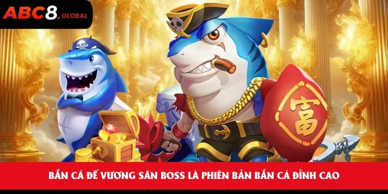Bắn Cá Đế Vương Săn Boss - Thú Vui Giải Trí Thưởng Khủng Mỗi Ngày 1 Bắn Cá Đế Vương Săn Boss là phiên bản bắn cá đỉnh cao