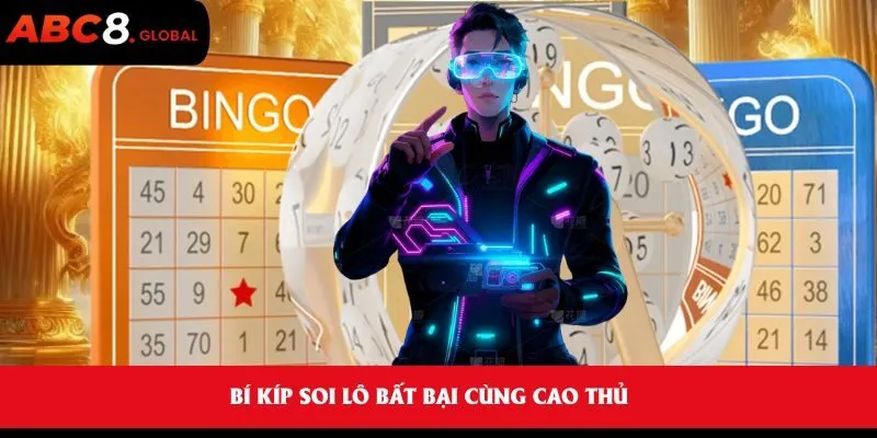 Lô Đề - Mẹo soi cầu và chiến thuật thắng cao 3 Bí kíp soi lô bất bại cùng cao thủ