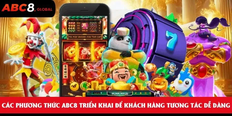 Các phương thức ABC8 triển khai để khách hàng tương tác dễ dàng