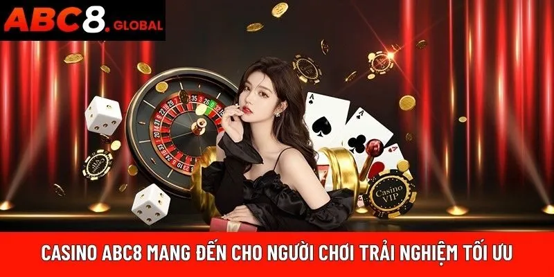 Casino ABC8 mang đến cho người chơi trải nghiệm tối ưu