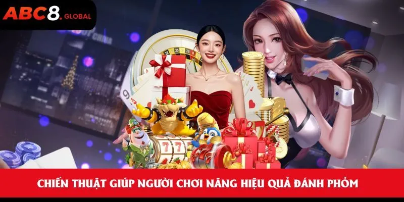 Chiến thuật giúp người chơi nâng hiệu quả đánh phỏm