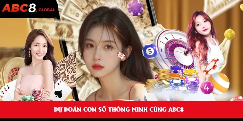 Dự đoán con số thông minh cùng ABC8