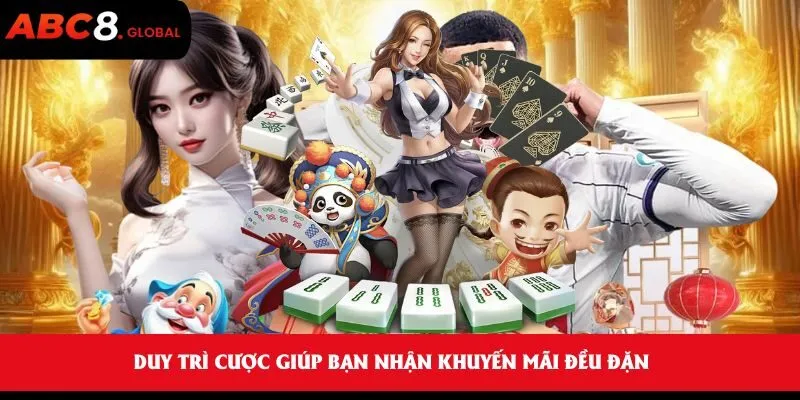Khuyến Mãi Hoàn Cược Tại ABC8 Thu Hút Với Tỷ Lệ Trả Cao Nhất 3 Duy trì cược giúp bạn nhận khuyến mãi đều đặn