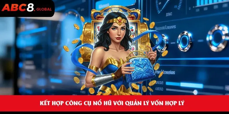 Phần Mềm Hack Game Nổ Hũ Giảm Rủi Ro Tại ABC8 Hiệu Quả 3 Kết hợp công cụ nổ hũ với quản lý vốn hợp lý