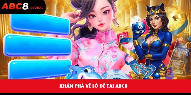 Lô Đề - Mẹo soi cầu và chiến thuật thắng cao 1 Khám phá về Lô Đề tại ABC8