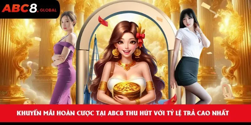 Khuyến Mãi Hoàn Cược Tại ABC8 Thu Hút Với Tỷ Lệ Trả Cao Nhất 2 Khuyến mãi hoàn cược tại ABC8