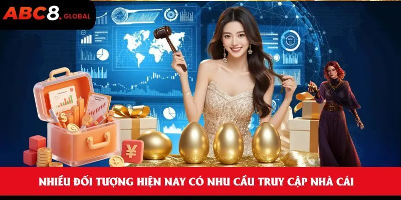 Nhiều đối tượng hiện nay có nhu cầu truy cập nhà cái
