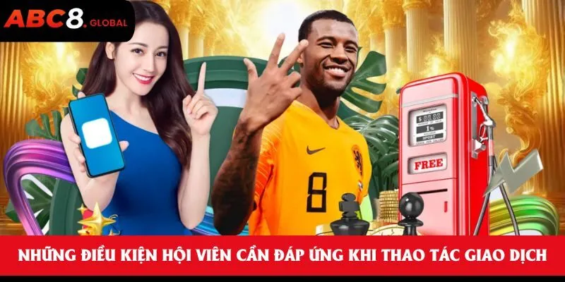 Những điều kiện hội viên cần đáp ứng khi thao tác giao dịch