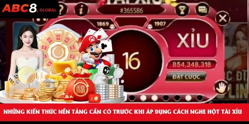 Cách Nghe Hột Tài Xỉu - Phương Pháp Dễ Học Chuẩn Tại ABC8 1 Những kiến thức nền tảng cần có trước khi áp dụng cách nghe hột tài xỉu
