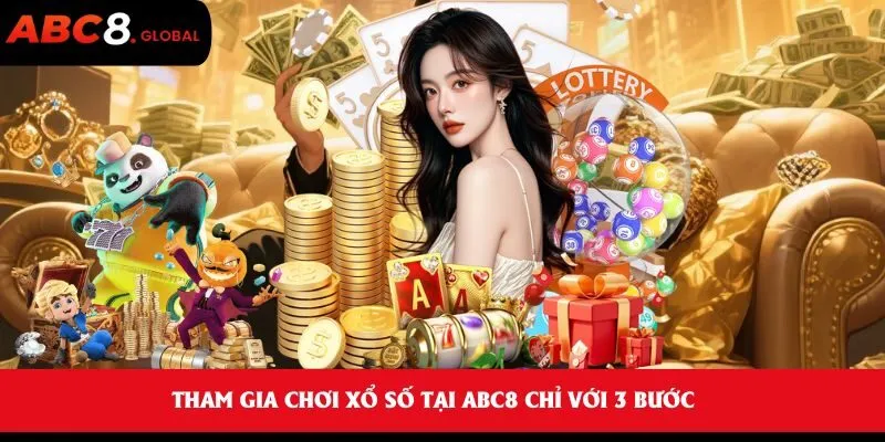 Tham gia chơi xổ số tại ABC8 chỉ với 3 bước