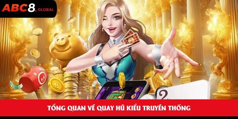 Tổng quan về quay hũ kiểu truyền thống