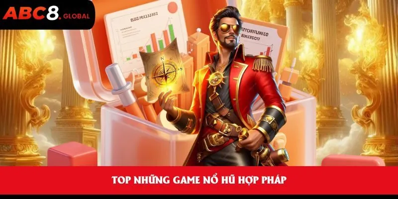 Top những game nổ hũ hợp pháp