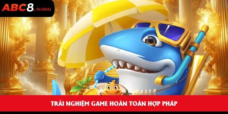 Trải nghiệm game hoàn toàn hợp pháp