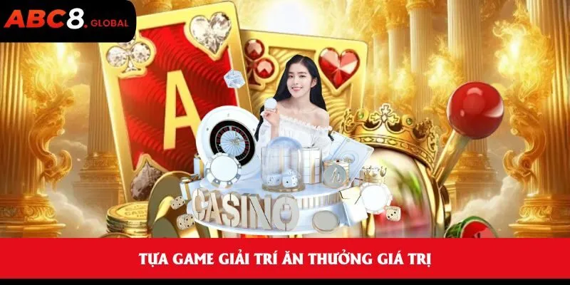 Tựa game giải trí ăn thưởng giá trị