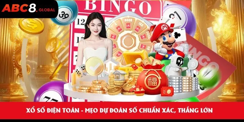 Xổ Số Điện Toán - Mẹo dự đoán số chuẩn xác, thắng lớn 4 Xổ Số Điện Toán